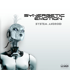 New Single - "Synergetic Emotion - System Android" Out Now!