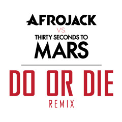 Afrojack Vs. 30 Seconds To Mars - Do Or Die (Remix)