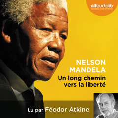 "Un long chemin vers la liberté" de Nelson Mandela lu par Féodor Atkine