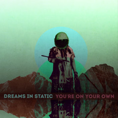 Dreams in Static - "You're On Your Own" {ft. Akie Bermiss}