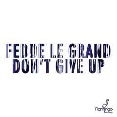Fedde Le Grand - Don't Give Up (Original mix) | Out now!