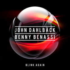 John Dahlbäck & Benny Benassi - Blink Again [Out Now!]