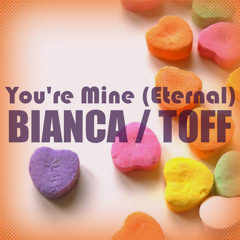 Bianca Pray & Toff Guela - You're mine (Eternal)