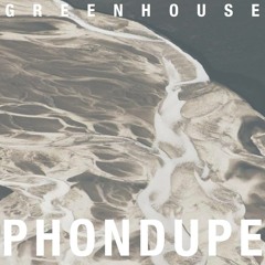 Phondupe - "Greenhouse EP"