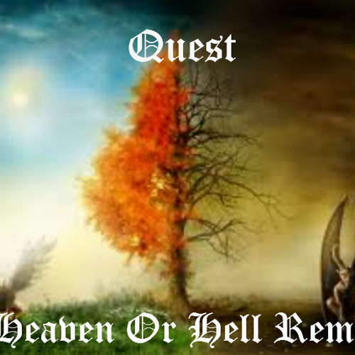 stream-quest-heaven-or-hell-remix-by-quest-the-rebel-listen-online-for-free-on-soundcloud