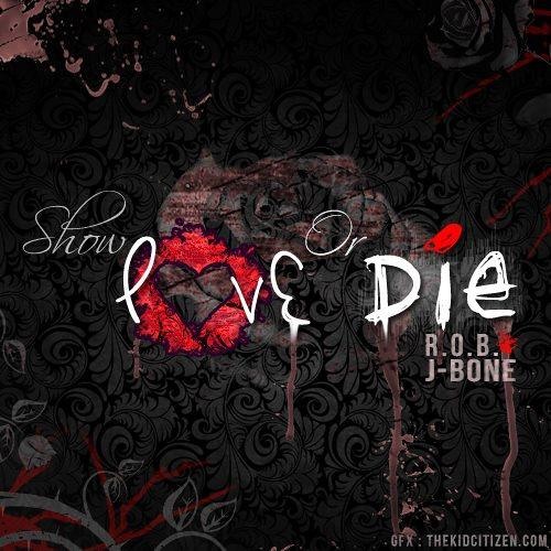 R.O.B. & J-Bone - Show Love Or Die