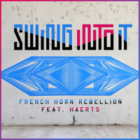 French Horn Rebellion - Swing Into It feat. HAERTS (Ghosts Of Venice Remix)