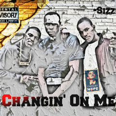 $izzle x Changin' On Me