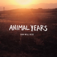 Sun Will Rise (Animal Years)