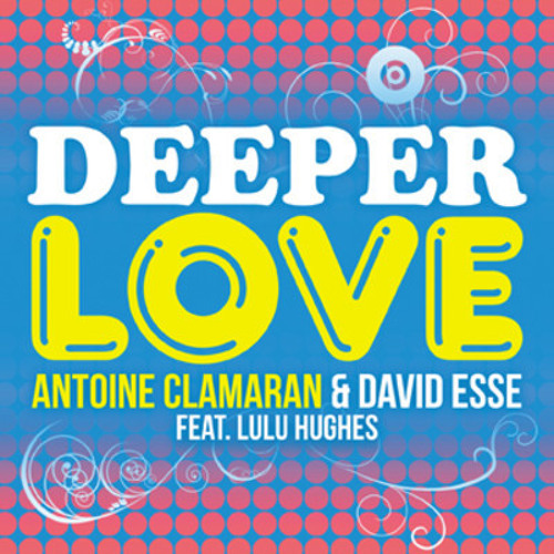 Antoine Clamaran & David Esse feat Lulu Hughes - Deeper Love (Club Mix)