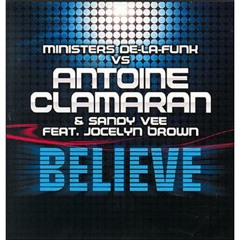 Ministers De La Funk vs Antoine Clamaran & Sandy Vee feat Jocelyn Brown - Believe (Extended Mix)