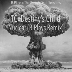 TCxDestinysChild - Nuclear[BPlaysRemix]