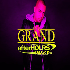 107.1fm AfterHours 2/22 Eric Grand