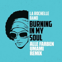 --- LA ROCHELLE BAND --- Burning In My Soul (umami & Alle Farben Remix)