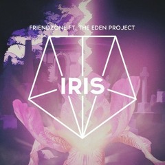 Friendzone ft. The Eden Project - Iris [FREE DOWNLOAD]