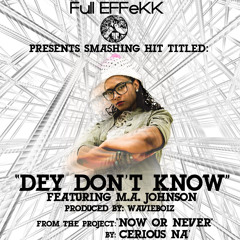 DEY DON'T KNOW Ft. M.A. Johnson