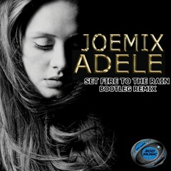 JOEMIX VS ADELE - SET FIRE TO THE RAIN ( BOOTLEG REMIX  )