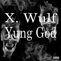 Xavier Wulf x Yung God - 100th Blunt Of The Day (Freestyles)