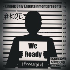 KOE - We Ready (freestyle)