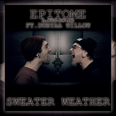 EPITOME FT. DUBYAA WILLOW - Sweater Weather (The Neighbourhood Cover)