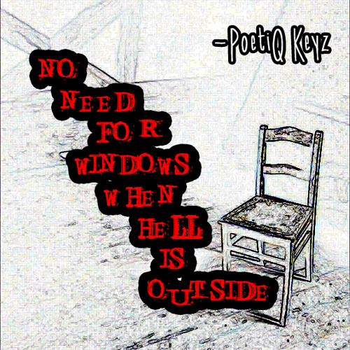 No Need For Windows When Hell Is Outside