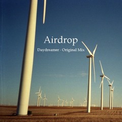 Airdrop - Daydreamer (Original Mix) [Free Download]