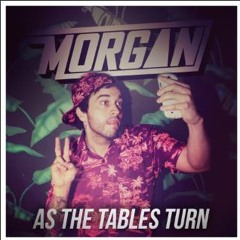 As The Tables Turn Mixtape-Morgan