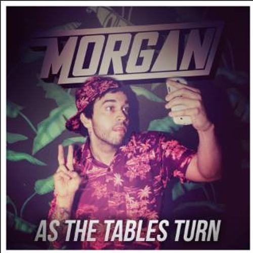 As The Tables Turn Mixtape-Morgan
