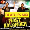 MAST KALANDER MIKA & YO YO HONY SING(DANCE MOOD MIX) DJ ATUL