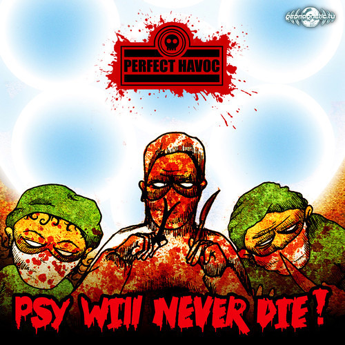 PERFECT HAVOC -(2nd Album) - Psy Will Never Die - [{PREVIEW}] - 2014