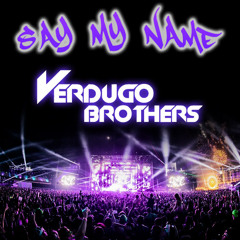 Verdugo Brothers - #SayMyName [FREE DOWNLOAD] [Original]