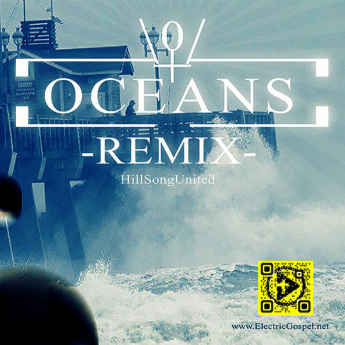 Oceans Remix - Hillsong (SkerritBwoy x ElectricGospel)