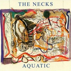 The necks - Aquatic (part 1)