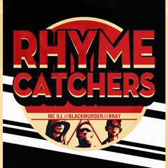 Rhyme Catchers - B Ray (Feat. MC ILL & BlackMurder)
