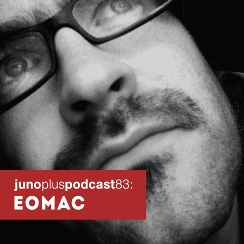 Juno Plus Podcast 83: Eomac