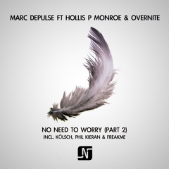 Marc DePulse ft. Hollis P Monroe & Overnite - No need to worry (FreakMe RMX) (Snippet)