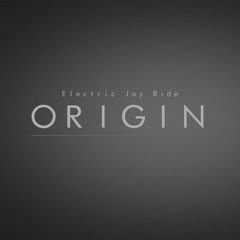 Electric Joy Ride - Origin [Free Download]