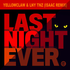 Yellow Claw & LNY TNZ - Last Night Ever (DJ Isaac Remix)