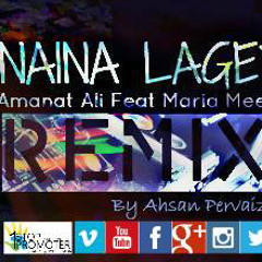 Naina Lagay Remix - Amanat Ali ft Maria Meer