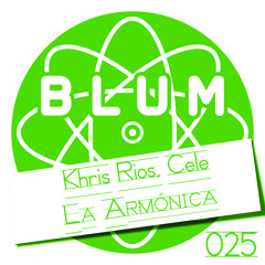 Khris Rios - La Armonica (Original Mix) PROMO Cut RELEASE: APRIL 21 BLUM RECORDINGS 025