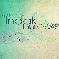 Indak (Up Dharma Down) Cover - Luigi Galvez