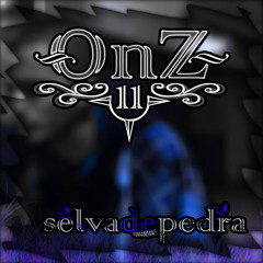 OnZ - Selva De Pedra