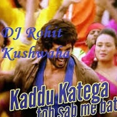 Kaddu Katega [ Dj Rohit Kushwaha ] Mp3