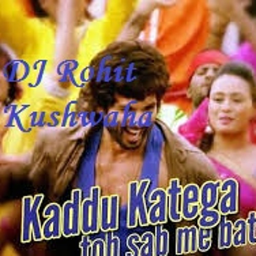 Kaddu Katega [ Dj Rohit Kushwaha ] Mp3