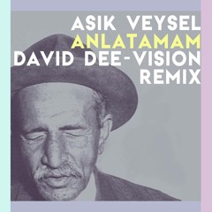 Asik Veysel  - Anlatamam - David Dee-Vision  Edit (Free Download)