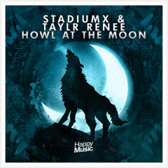 Stadiumx & Taylr Renee - Howl At The Moon (Radio Edit)