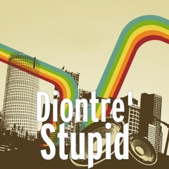 Stupid - Diontre'