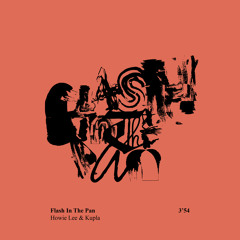 Howie Lee & Kupla - Flash In The Pan [006]