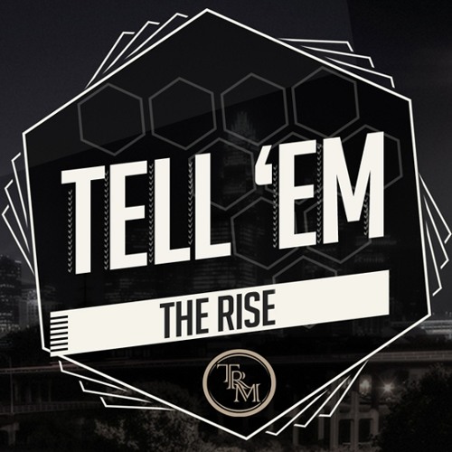Tell 'em - The Rise