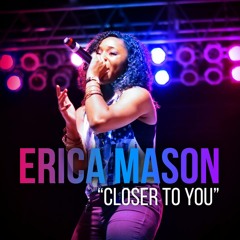 Erica Mason--Closer To You ft. Clife
